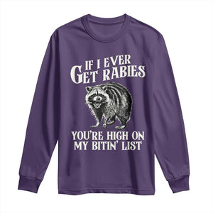 Funny If I Ever Get Rabies You're High On My Bitin' List Racoon Long Sleeve Shirt TS11 Purple Print Your Wear