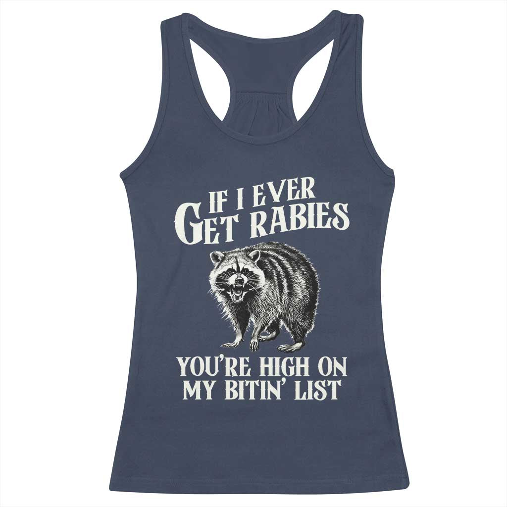 Funny If I Ever Get Rabies You're High On My Bitin' List Racoon Racerback Tank Top TS11 Navy Print Your Wear