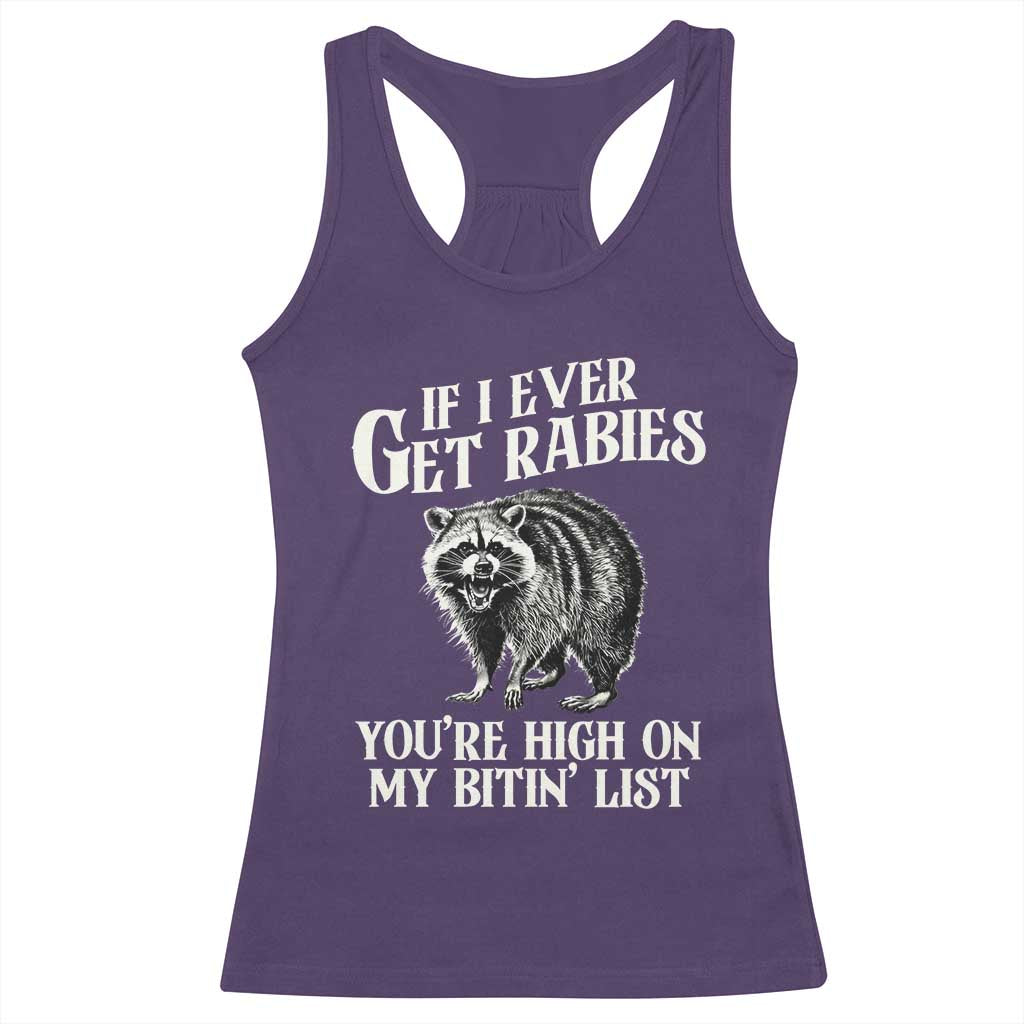 Funny If I Ever Get Rabies You're High On My Bitin' List Racoon Racerback Tank Top TS11 Purple Print Your Wear