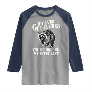 Funny If I Ever Get Rabies You're High On My Bitin' List Racoon Raglan Shirt TS11 Sport Gray Navy Print Your Wear