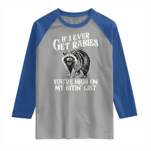 Funny If I Ever Get Rabies You're High On My Bitin' List Racoon Raglan Shirt TS11 Sport Gray Royal Print Your Wear