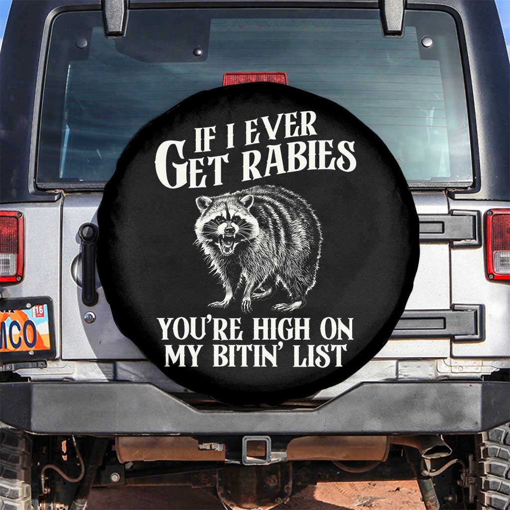Funny If I Ever Get Rabies You're High On My Bitin' List Racoon Spare Tire Cover TS11 No hole Black Print Your Wear