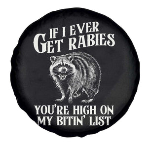 Funny If I Ever Get Rabies You're High On My Bitin' List Racoon Spare Tire Cover TS11 Print Your Wear