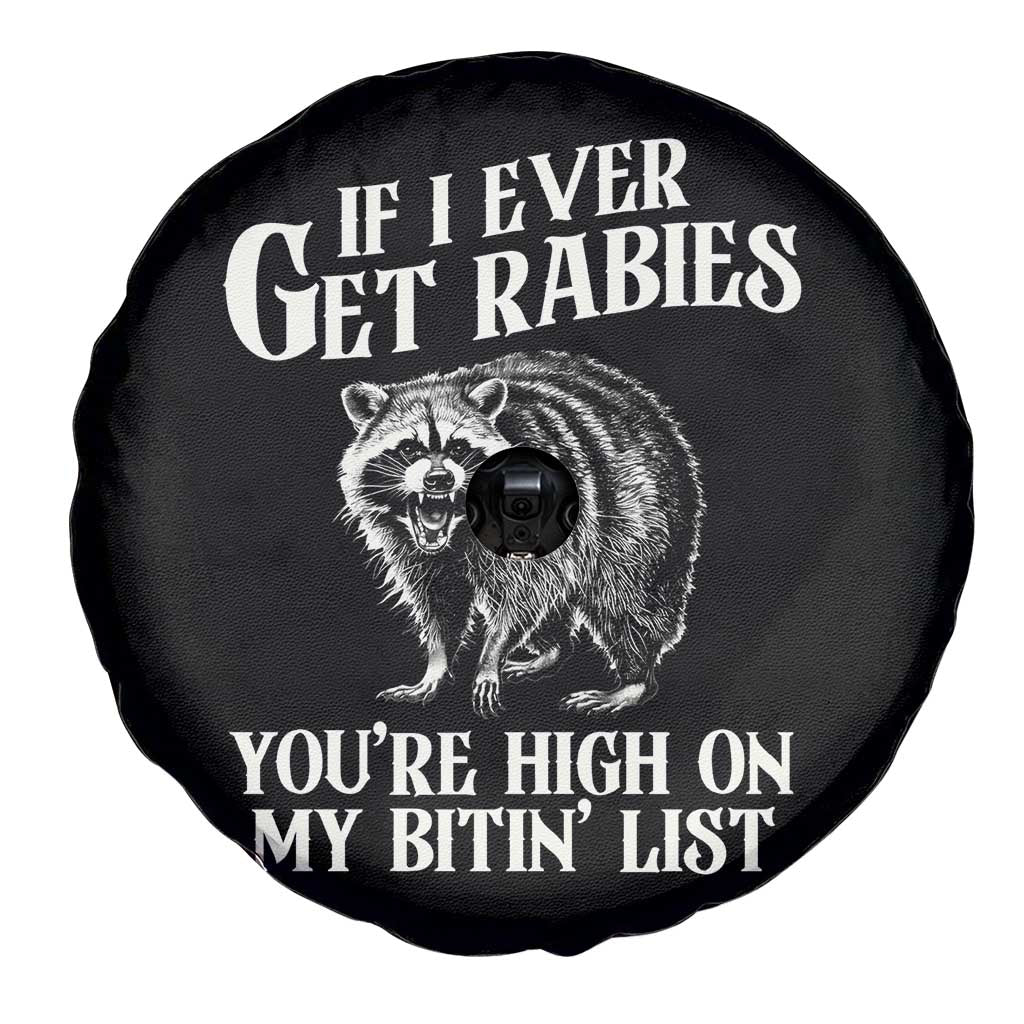 Funny If I Ever Get Rabies You're High On My Bitin' List Racoon Spare Tire Cover TS11 Print Your Wear