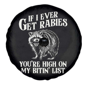 Funny If I Ever Get Rabies You're High On My Bitin' List Racoon Spare Tire Cover TS11 Print Your Wear