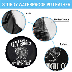 Funny If I Ever Get Rabies You're High On My Bitin' List Racoon Spare Tire Cover TS11 Print Your Wear