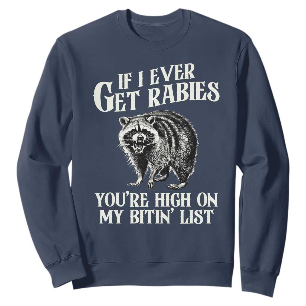 Funny If I Ever Get Rabies You're High On My Bitin' List Racoon Sweatshirt TS11 Navy Print Your Wear