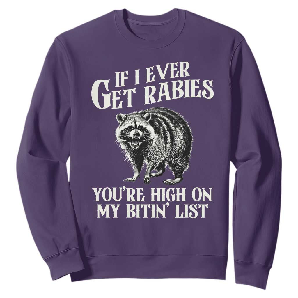 Funny If I Ever Get Rabies You're High On My Bitin' List Racoon Sweatshirt TS11 Purple Print Your Wear