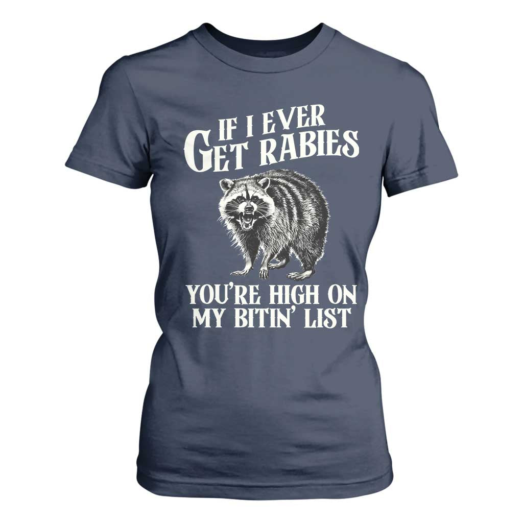 Funny If I Ever Get Rabies You're High On My Bitin' List Racoon T Shirt For Women TS11 Navy Print Your Wear