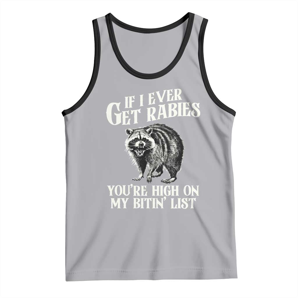 Funny If I Ever Get Rabies You're High On My Bitin' List Racoon Tank Top TS11 Athletic Heather Black Print Your Wear