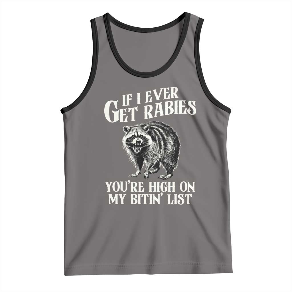 Funny If I Ever Get Rabies You're High On My Bitin' List Racoon Tank Top TS11 Deep Heather Black Print Your Wear