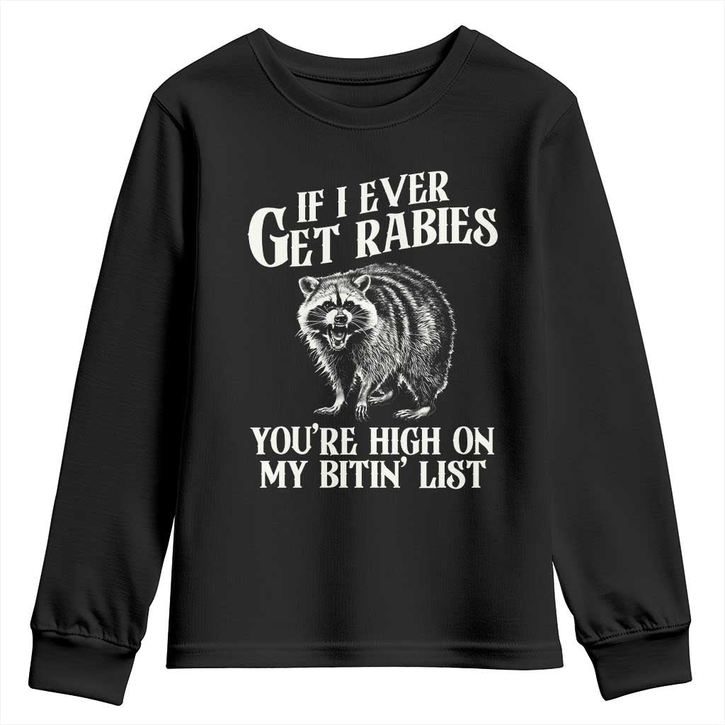 Funny If I Ever Get Rabies You're High On My Bitin' List Racoon Youth Sweatshirt TS11 Black Print Your Wear