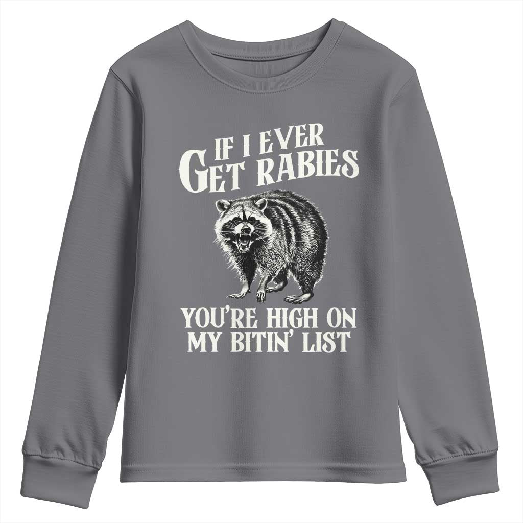 Funny If I Ever Get Rabies You're High On My Bitin' List Racoon Youth Sweatshirt TS11 Charcoal Print Your Wear