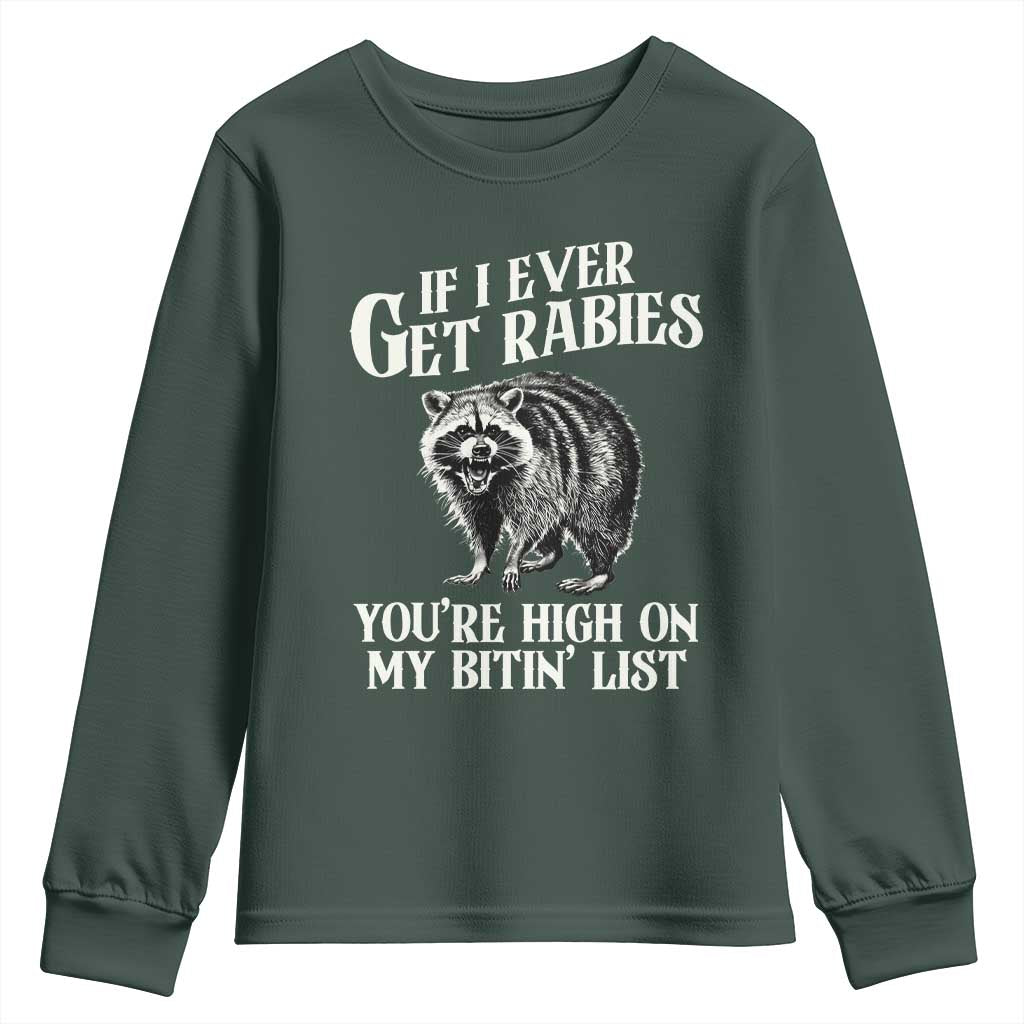 Funny If I Ever Get Rabies You're High On My Bitin' List Racoon Youth Sweatshirt TS11 Dark Forest Green Print Your Wear