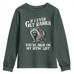 Funny If I Ever Get Rabies You're High On My Bitin' List Racoon Youth Sweatshirt TS11 Dark Forest Green Print Your Wear