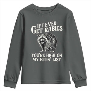 Funny If I Ever Get Rabies You're High On My Bitin' List Racoon Youth Sweatshirt TS11 Dark Heather Print Your Wear