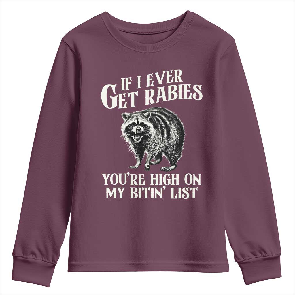 Funny If I Ever Get Rabies You're High On My Bitin' List Racoon Youth Sweatshirt TS11 Maroon Print Your Wear