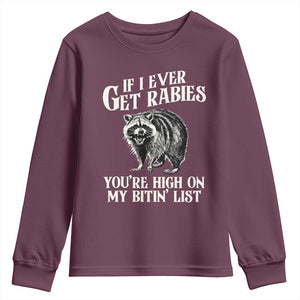 Funny If I Ever Get Rabies You're High On My Bitin' List Racoon Youth Sweatshirt TS11 Maroon Print Your Wear