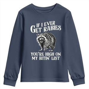 Funny If I Ever Get Rabies You're High On My Bitin' List Racoon Youth Sweatshirt TS11 Navy Print Your Wear