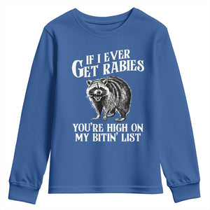 Funny If I Ever Get Rabies You're High On My Bitin' List Racoon Youth Sweatshirt TS11 Royal Blue Print Your Wear