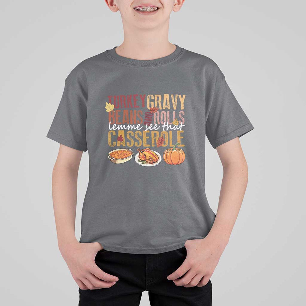 Thanksgiving T Shirt For Kid Turkey Gravy Beans And Rolls Lemme See That Casserole Foods TS11 Charcoal Print Your Wear