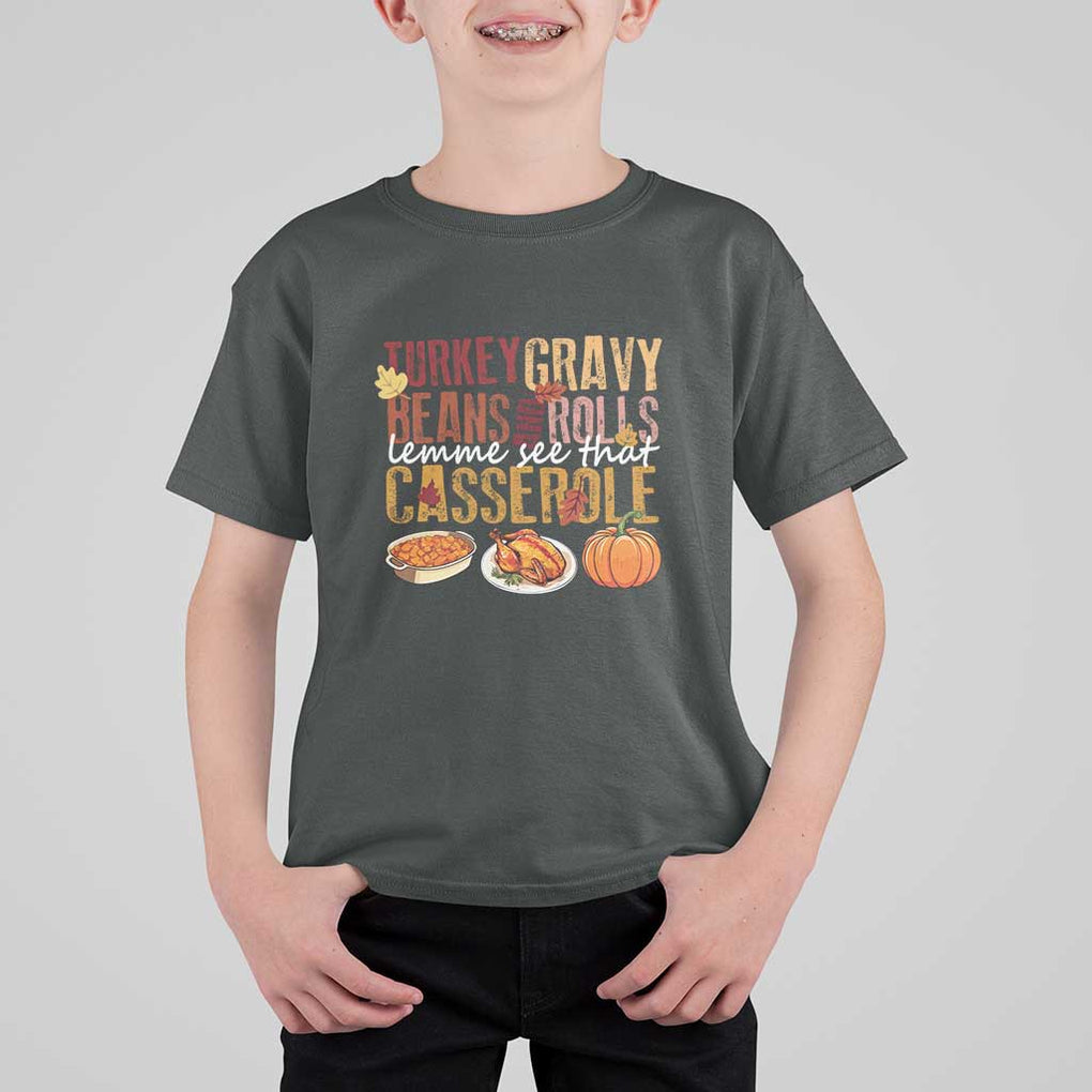Thanksgiving T Shirt For Kid Turkey Gravy Beans And Rolls Lemme See That Casserole Foods TS11 Dark Heather Print Your Wear