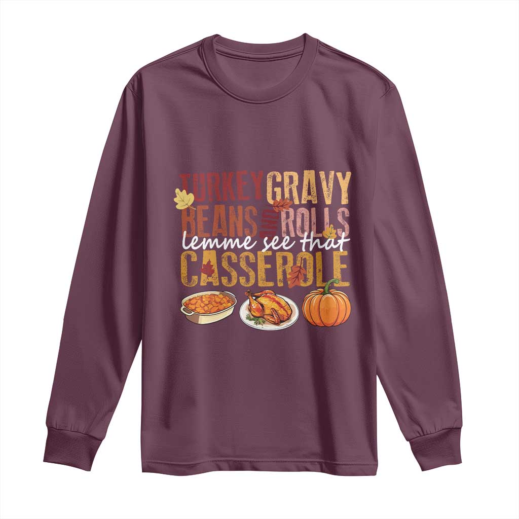 Thanksgiving Long Sleeve Shirt Turkey Gravy Beans And Rolls Lemme See That Casserole Foods TS11 Maroon Print Your Wear