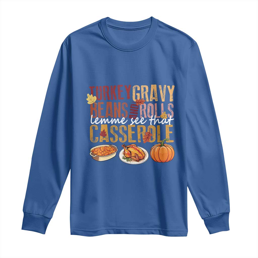 Thanksgiving Long Sleeve Shirt Turkey Gravy Beans And Rolls Lemme See That Casserole Foods TS11 Royal Blue Print Your Wear