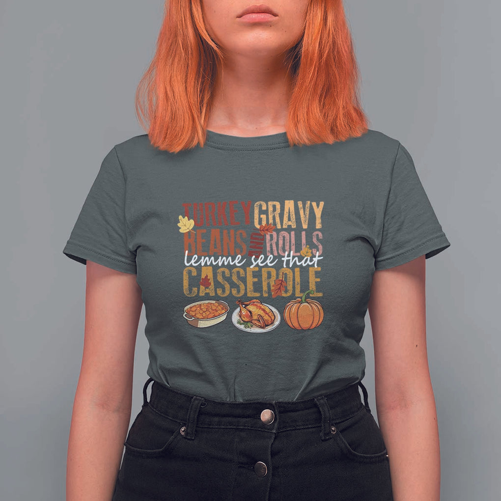 Thanksgiving T Shirt For Women Turkey Gravy Beans And Rolls Lemme See That Casserole Foods TS11 Dark Heather Print Your Wear