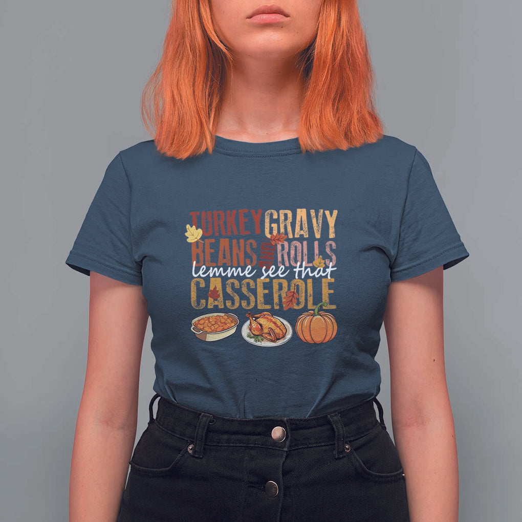 Thanksgiving T Shirt For Women Turkey Gravy Beans And Rolls Lemme See That Casserole Foods TS11 Navy Print Your Wear