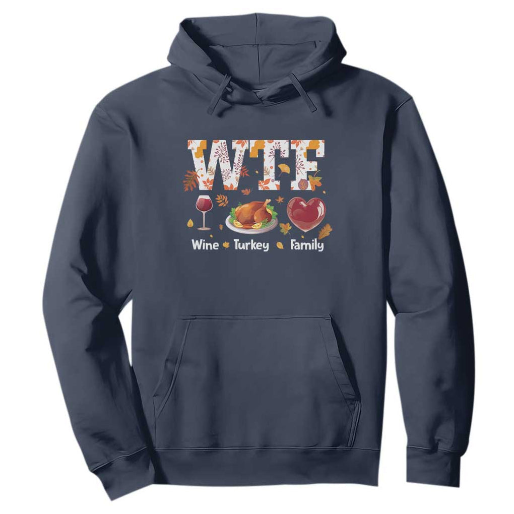 Thanksgiving Hoodie WTF Wine Turkey Family Autumn Season Leaves TS11 Navy Print Your Wear