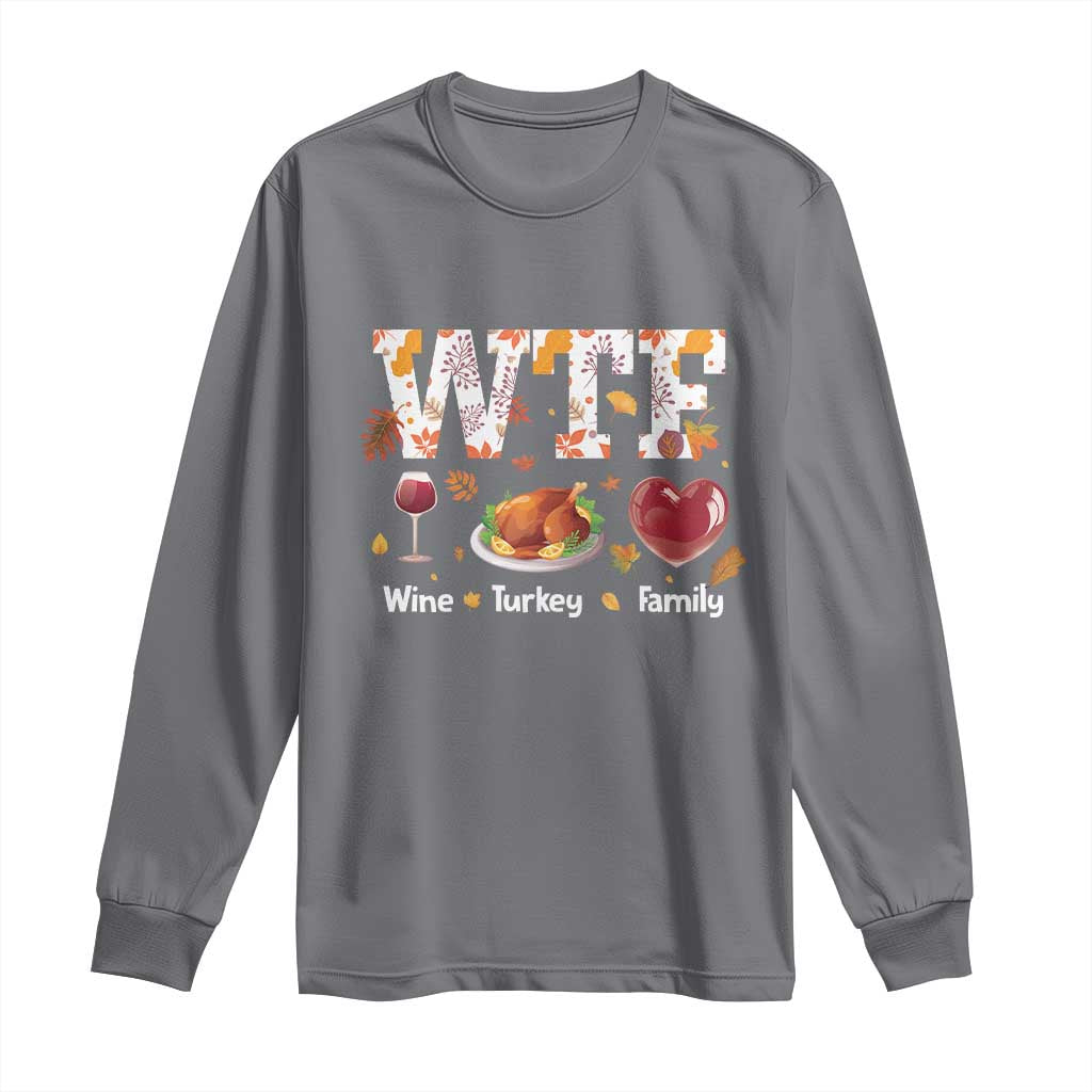 Thanksgiving Long Sleeve Shirt WTF Wine Turkey Family Autumn Season Leaves TS11 Charcoal Print Your Wear