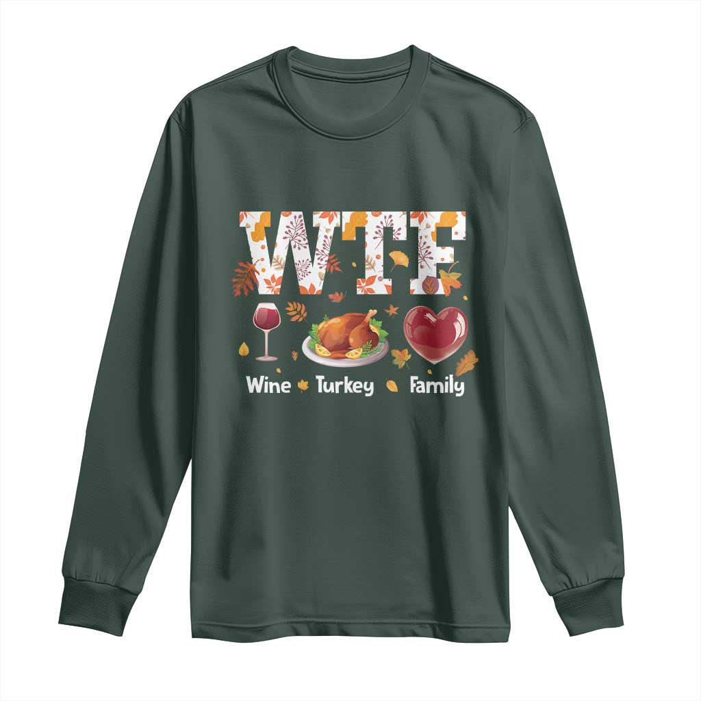 Thanksgiving Long Sleeve Shirt WTF Wine Turkey Family Autumn Season Leaves TS11 Dark Forest Green Print Your Wear