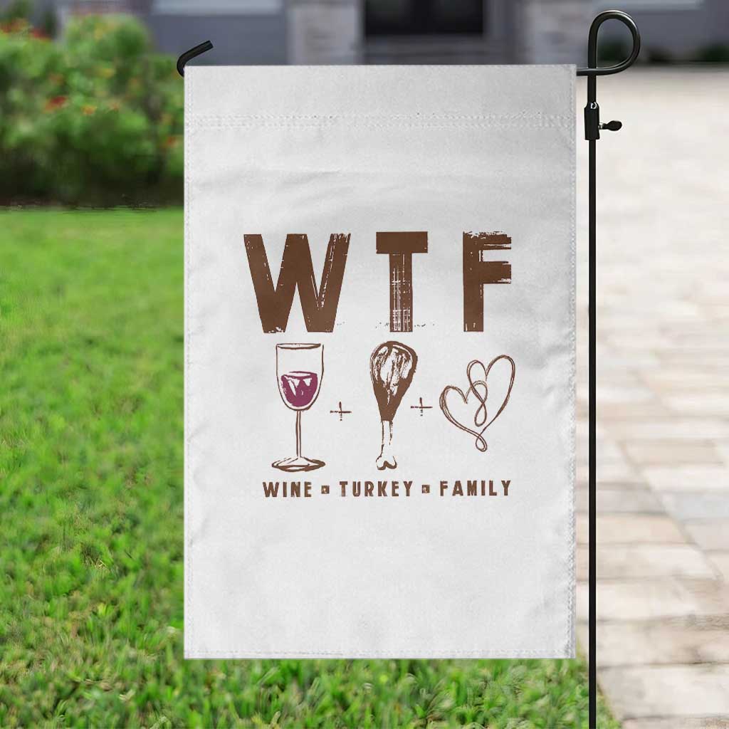 Thanksgiving Garden Flag WTF Wine Turkey Family Autumn Season TS11 Print Your Wear