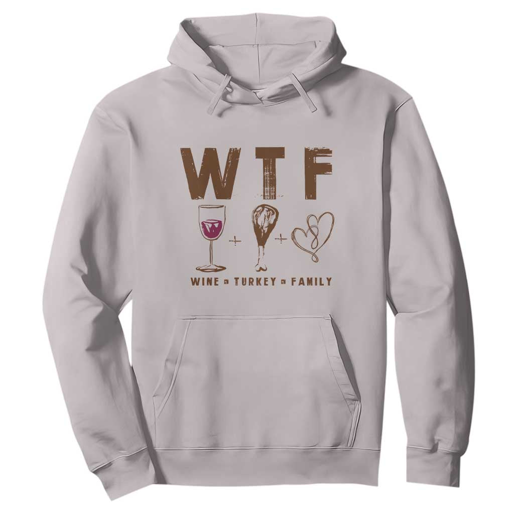 Thanksgiving Hoodie WTF Wine Turkey Family Autumn Season TS11 Ice Gray Print Your Wear