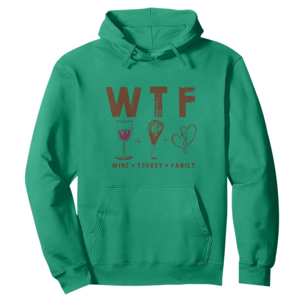 Thanksgiving Hoodie WTF Wine Turkey Family Autumn Season TS11 Irish Green Print Your Wear