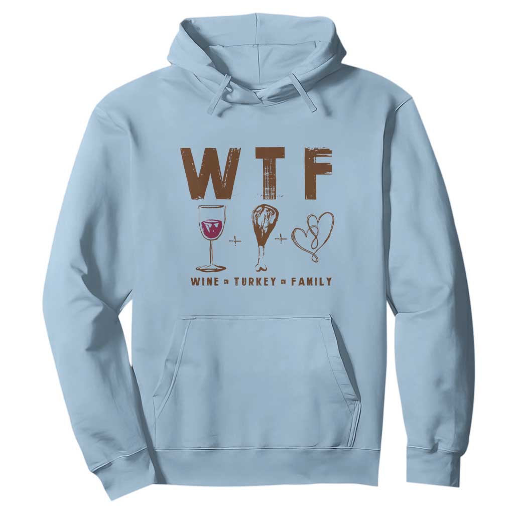Thanksgiving Hoodie WTF Wine Turkey Family Autumn Season TS11 Light Blue Print Your Wear