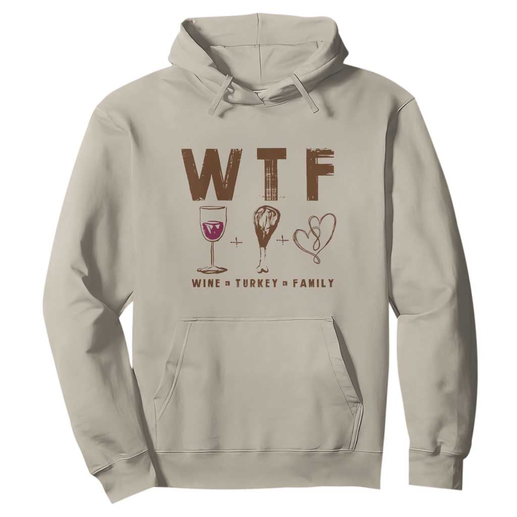 Thanksgiving Hoodie WTF Wine Turkey Family Autumn Season TS11 Sand Print Your Wear