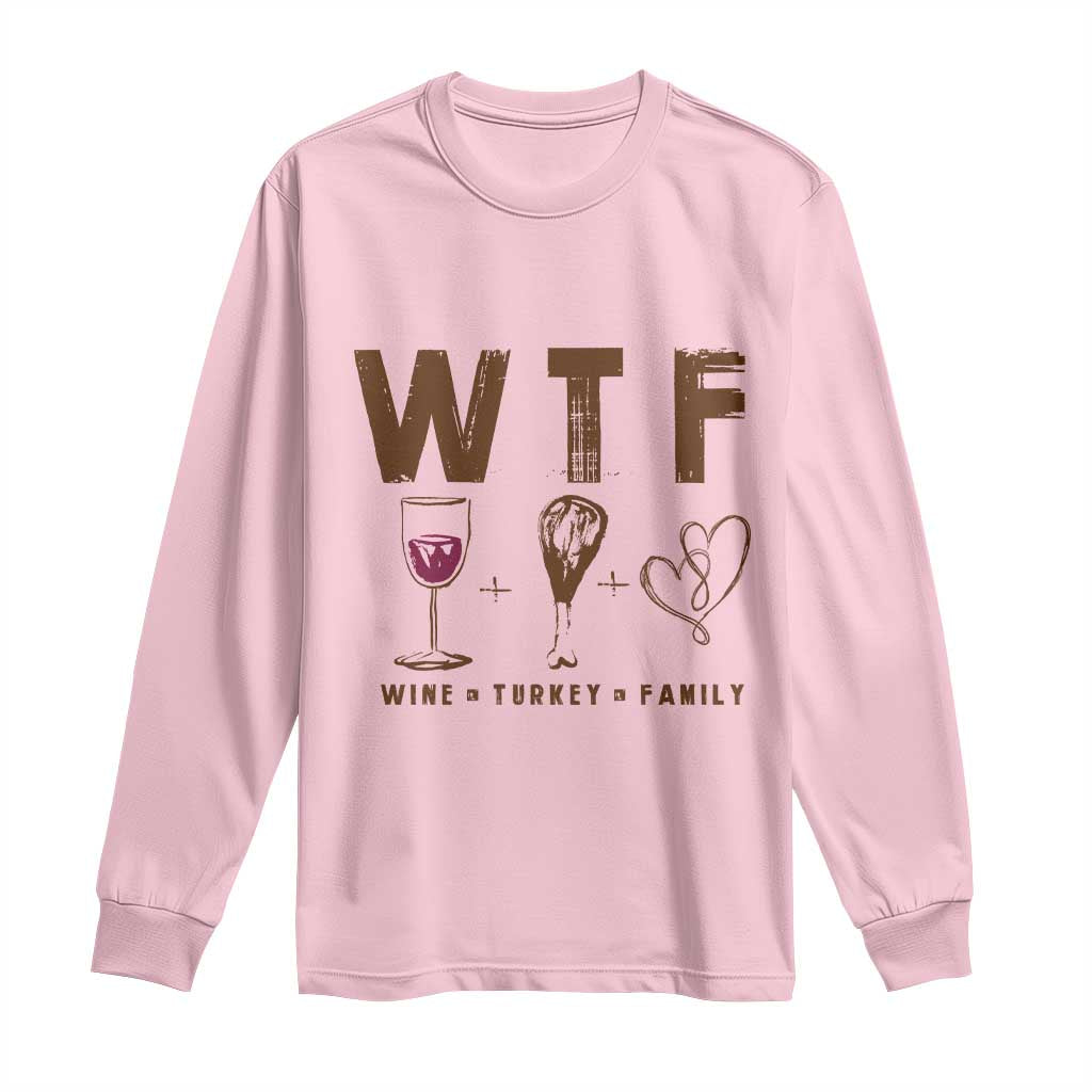 Thanksgiving Long Sleeve Shirt WTF Wine Turkey Family Autumn Season TS11 Light Pink Print Your Wear