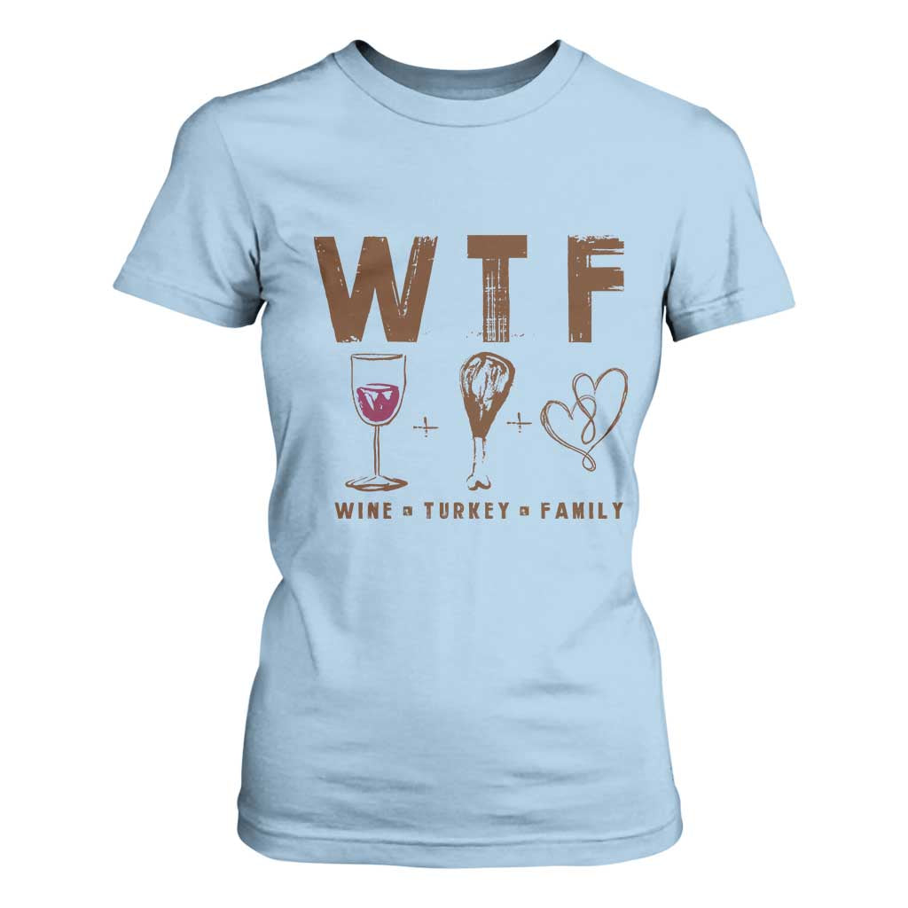 Thanksgiving T Shirt For Women WTF Wine Turkey Family Autumn Season TS11 Light Blue Print Your Wear
