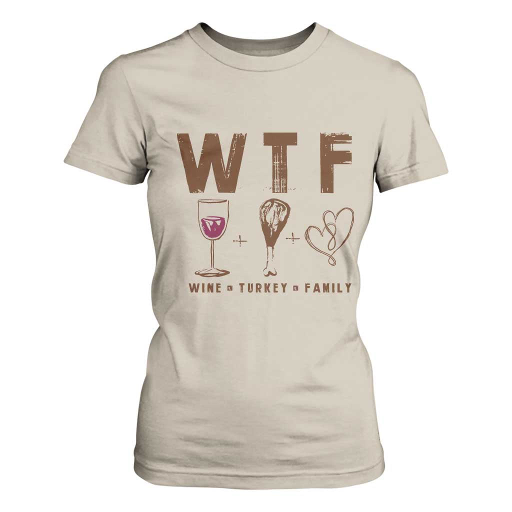 Thanksgiving T Shirt For Women WTF Wine Turkey Family Autumn Season TS11 Sand Print Your Wear