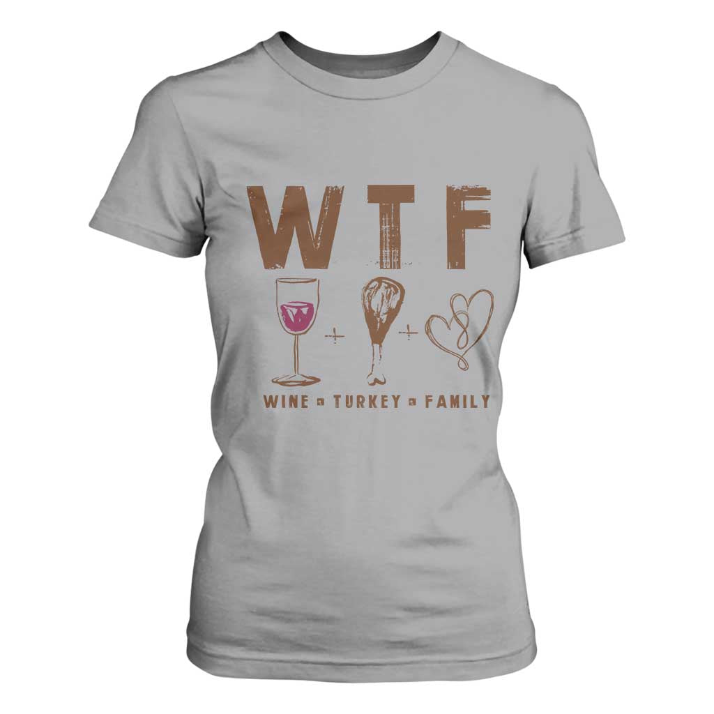 Thanksgiving T Shirt For Women WTF Wine Turkey Family Autumn Season TS11 Sport Gray Print Your Wear
