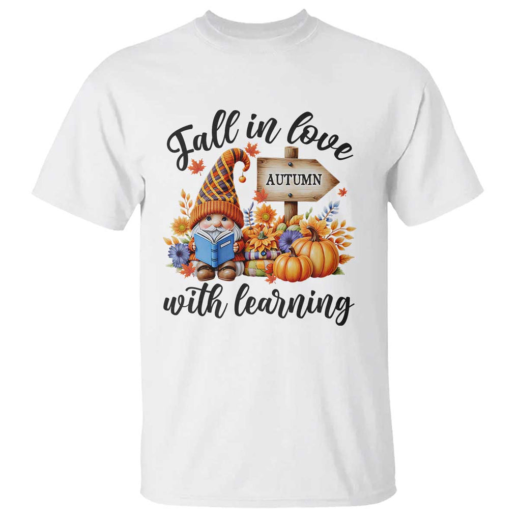Funny Teacher T Shirt Fall In Love With Learning Autumn Pumpkin Reading Thanksgiving Gnome TS11 White Print Your Wear