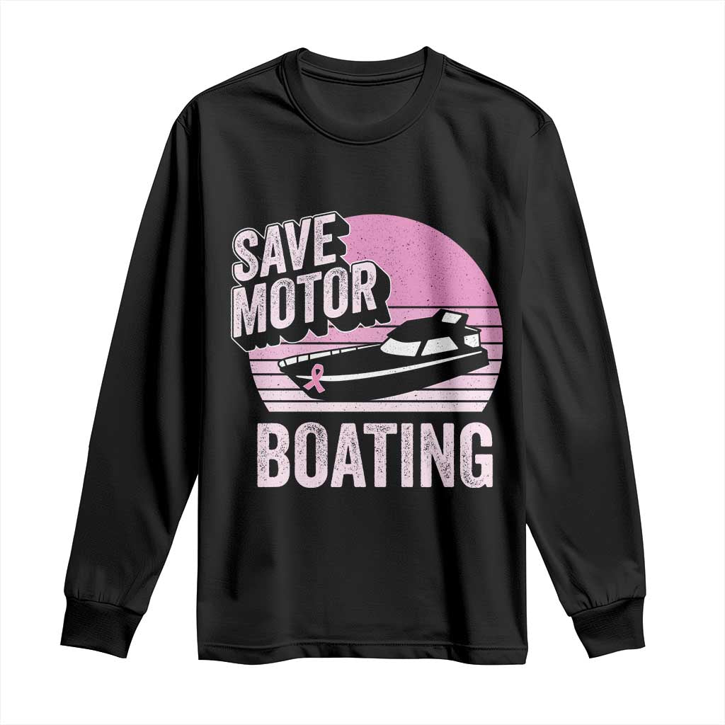 Funny Save Motor Boating Long Sleeve Shirt Breast Cancer Pink Ribbon TS11 Black Print Your Wear