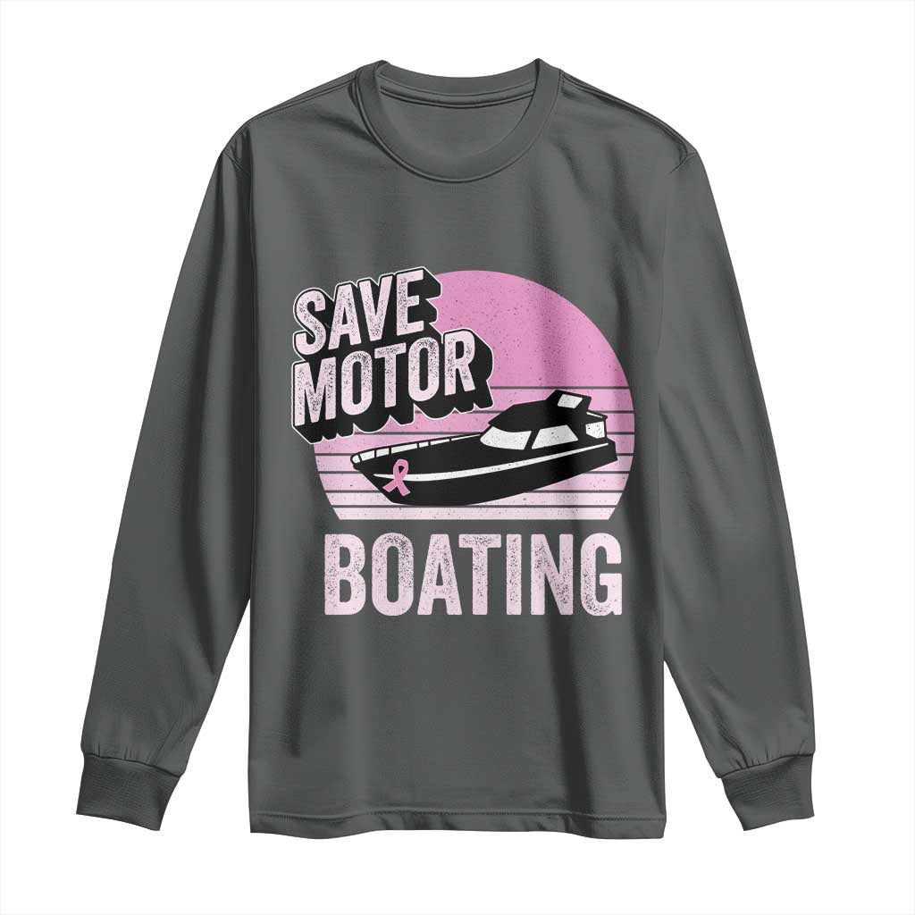 Funny Save Motor Boating Long Sleeve Shirt Breast Cancer Pink Ribbon TS11 Dark Heather Print Your Wear