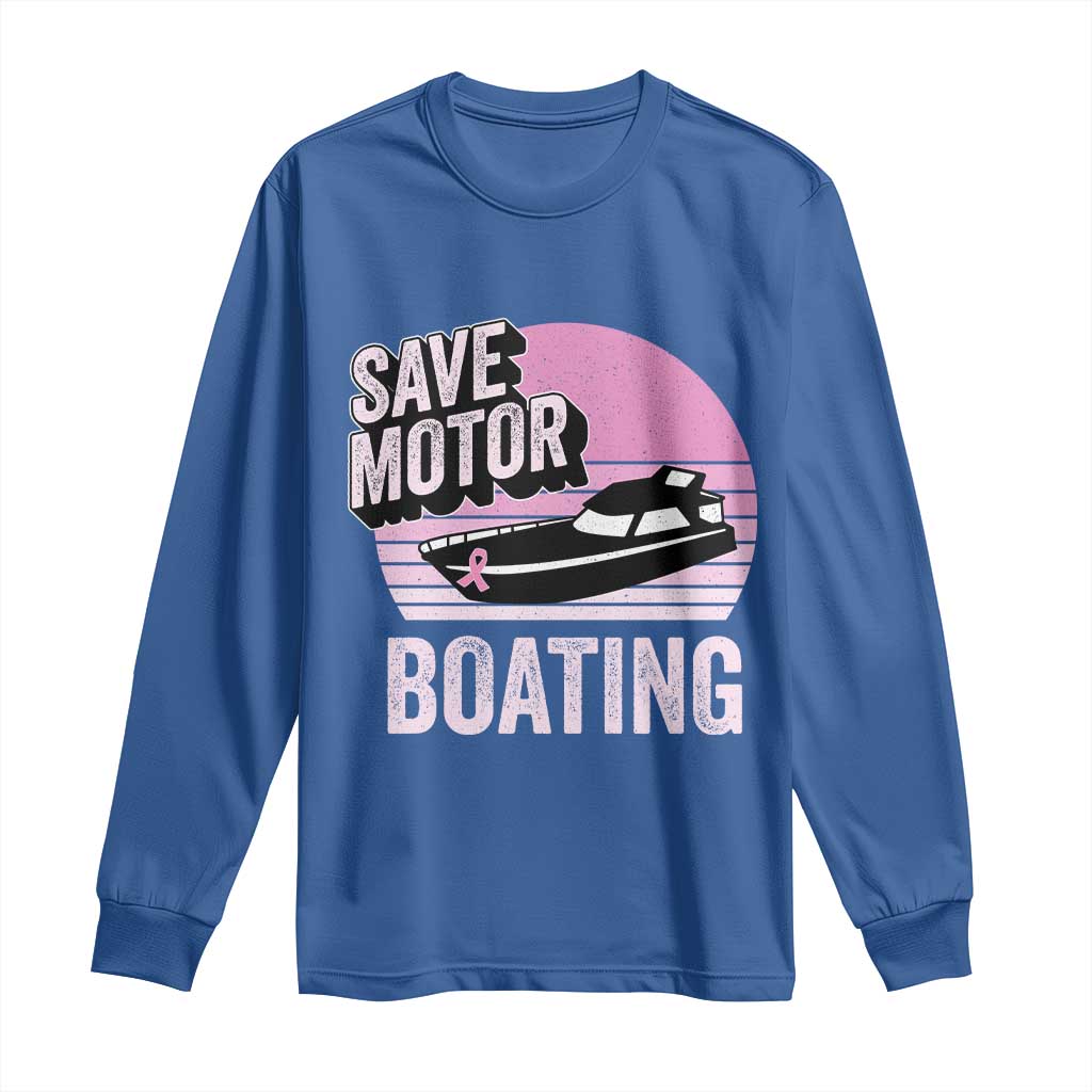 Funny Save Motor Boating Long Sleeve Shirt Breast Cancer Pink Ribbon TS11 Royal Blue Print Your Wear