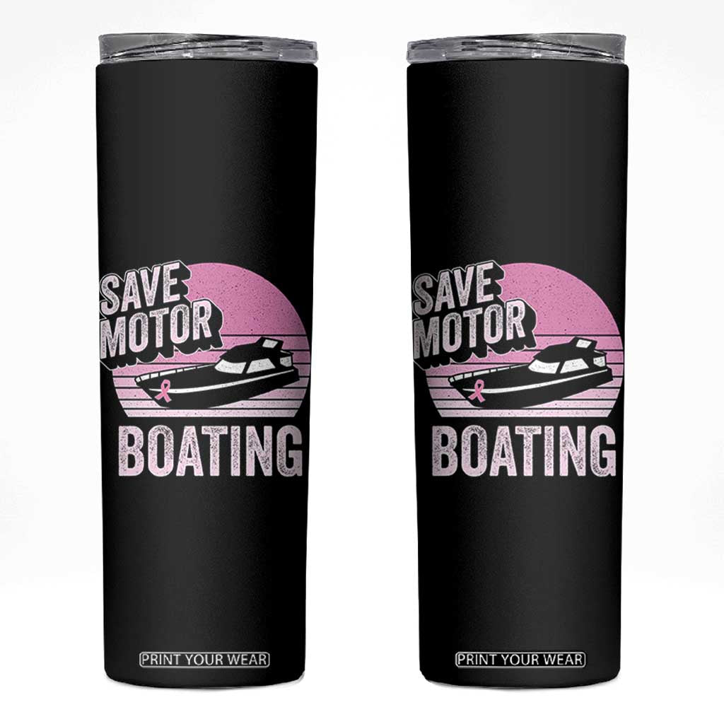 Funny Save Motor Boating Skinny Tumbler Breast Cancer Pink Ribbon TS11 Black Print Your Wear