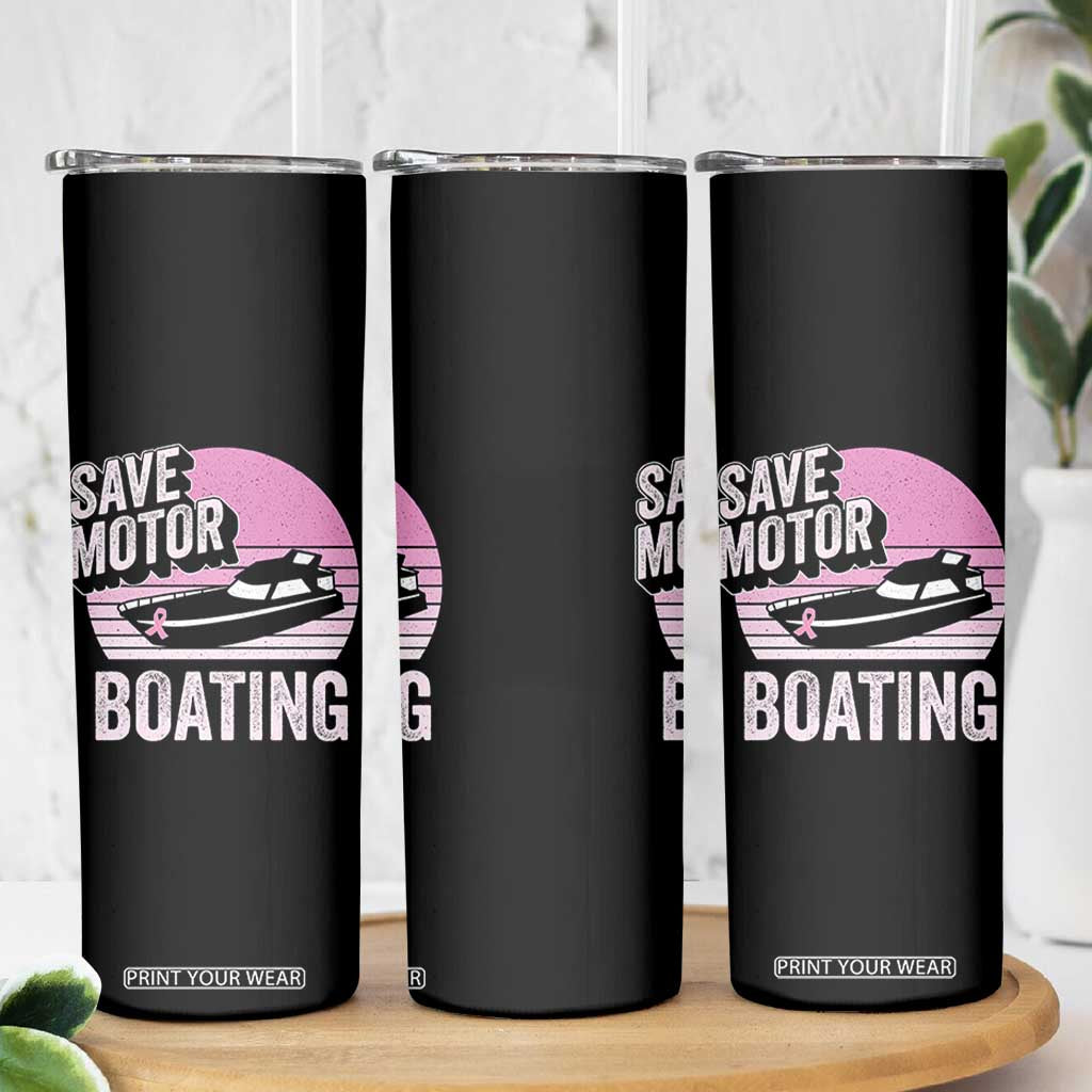 Funny Save Motor Boating Skinny Tumbler Breast Cancer Pink Ribbon TS11 Print Your Wear