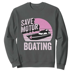 Funny Save Motor Boating Sweatshirt Breast Cancer Pink Ribbon TS11 Dark Heather Print Your Wear