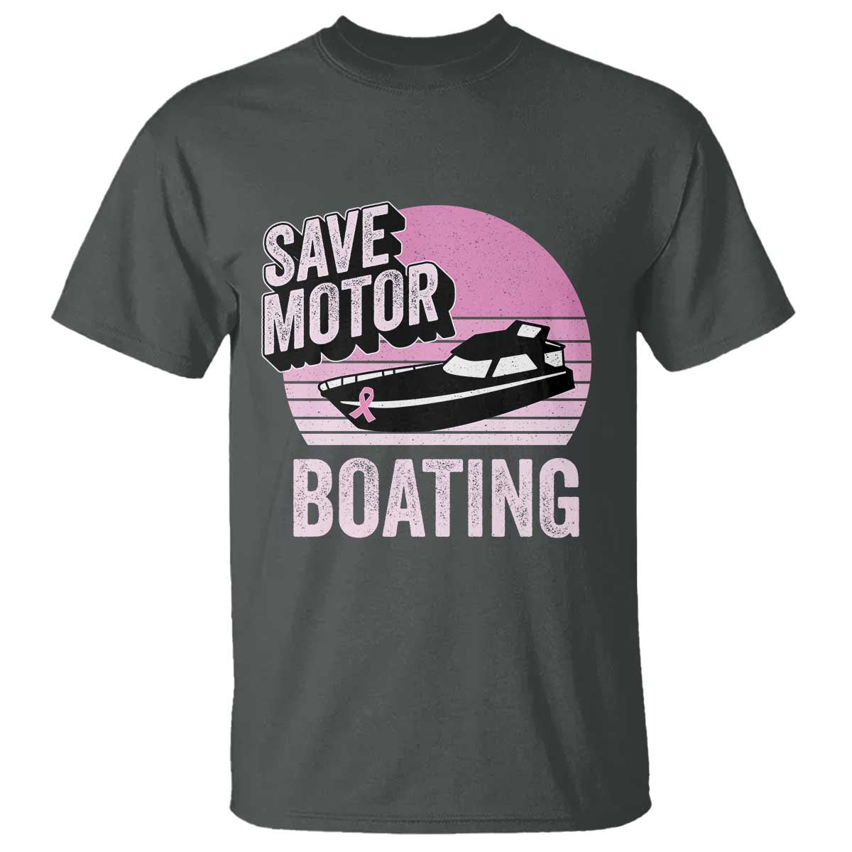 Funny Save Motor Boating T Shirt Breast Cancer Pink Ribbon TS11 Dark Heather Print Your Wear